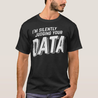 T-shirt Jugez en silence votre analyste de données de donn