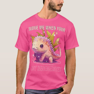 T-shirt Jugez-moi lorsque votre corps régénère le propriét