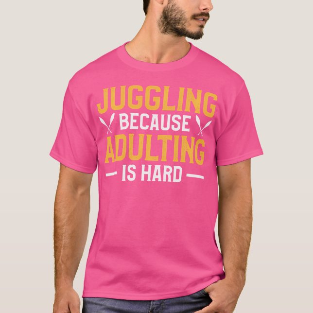 T-shirt Juggling Because Adulting Is Hard Juggler Circus L (Devant)