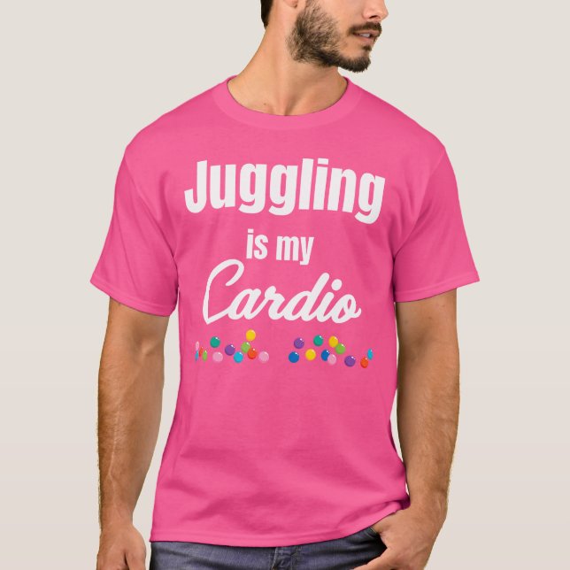 T-shirt Juggling Is My Cardio Jugglers Bartender Acrobatic (Devant)