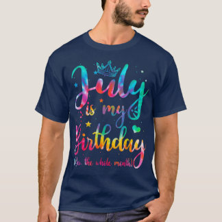 T-shirt Juillet Est Mon Anniversaire Oui Tout Le Mois Drôl
