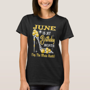 T-shirt Juin Est Mon Anniversaire Mois Oui Tout Le Mois Ch