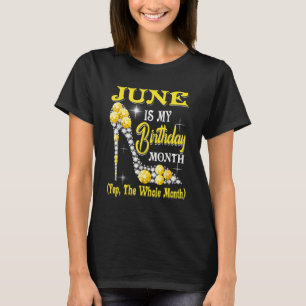 T-shirt Juin Est Mon Anniversaire Mois Oui Tout Le Mois Ch