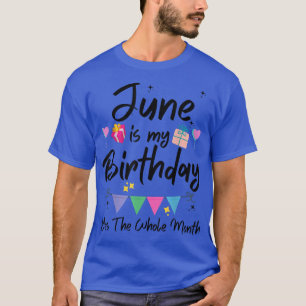 T-shirt Juin Est Mon Mois D'Anniversaire, Oui Tout Le Mois