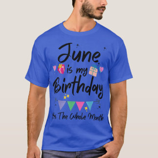 T-shirt Juin Est Mon Mois D'Anniversaire, Oui Tout Le Mois
