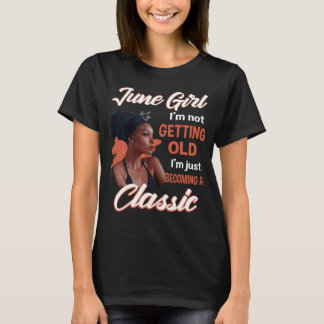 T-shirt Juin Fille Je ne vieillis pas Je deviens juste un