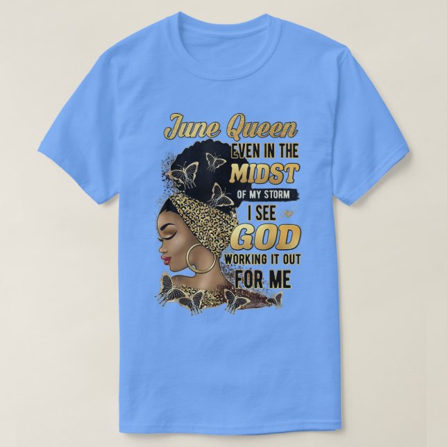 T-shirt Juin Reine Même Au Milieu De Ma Tempête Je Vois Di (Design devant)