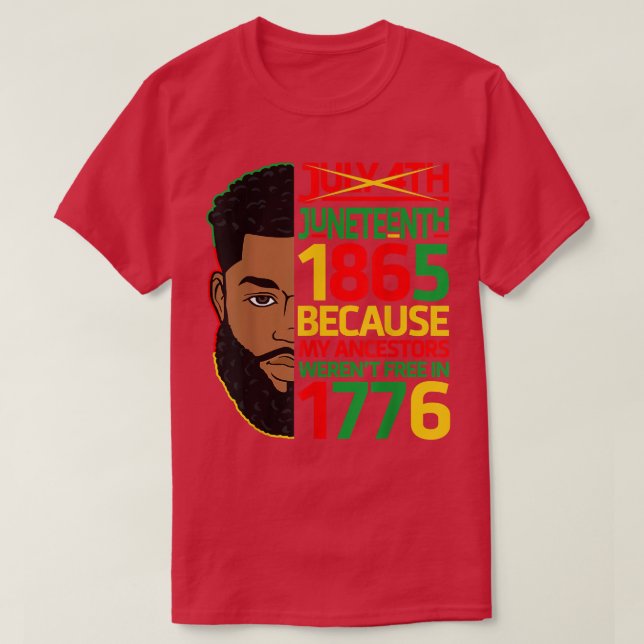 T-shirt July 4th Juneteenth 1865 Because My Ancestors Blac (Design devant)