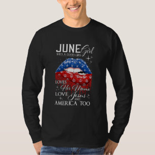 T-shirt June Girl A Good Girl Love Her Mama Jesus And Ame