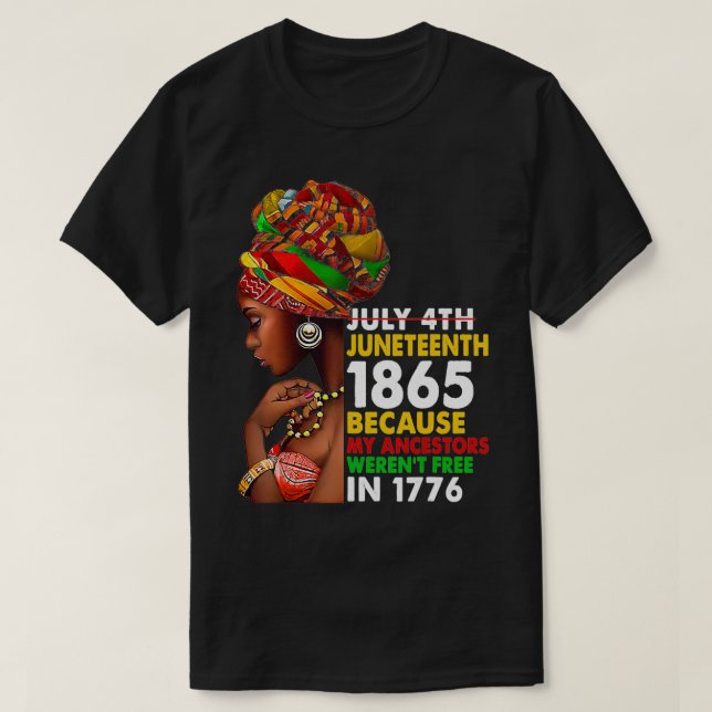 T-shirt Juneteenth 1865 Because My Ancestors Weren't Free  (Design devant)