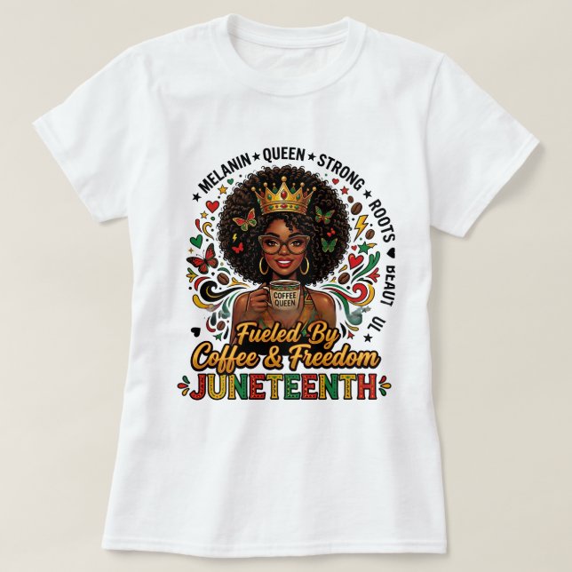 T-shirt Juneteenth « Alimenté par le café et la li (Design devant)