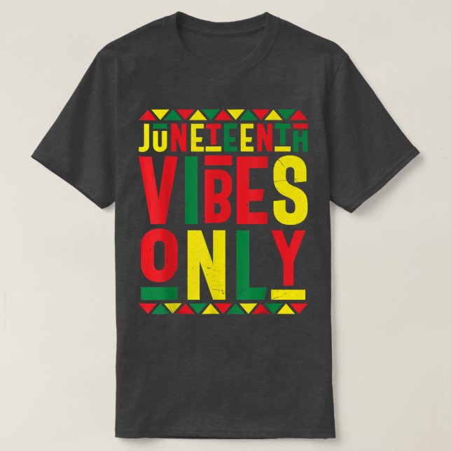 T-shirt Juneteenth Celebration Funny Juneteenth Vibes Only (Design devant)