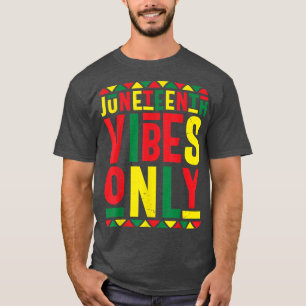T-shirt Juneteenth Celebration Funny Juneteenth Vibes Only