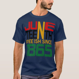 T-shirt Juneteenth Freeish since 1865 
