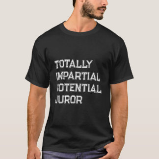 T-shirt Juror potentiel totalement impartial