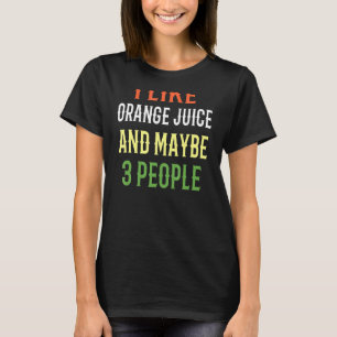 T-shirt Jus De Smoothie J'Aime Jus D'Orange Et Peut-Être 3