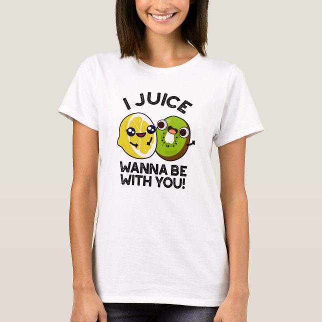 T-shirt Jus Veux Être Avec Vous Drôle Pun Fruit (Devant)