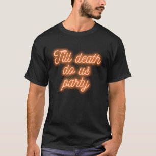 T-shirt Jusqu'à ce que la mort nous sépare enterrement de