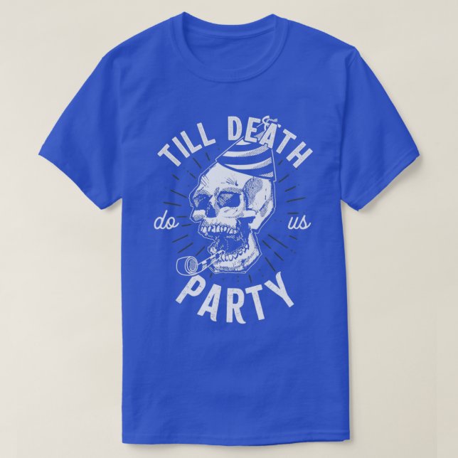 T-shirt Jusqu'à ce que la mort nous sépare Skull Party (Design devant)