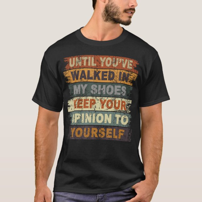 T-shirt Jusqu'à ce que vous ayez marché dans mes chaussure (Devant)