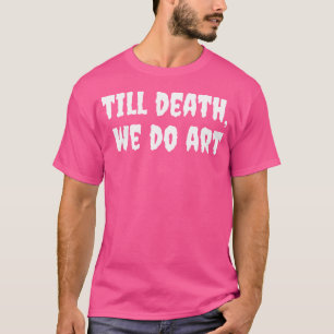 T-shirt Jusqu'à la mort Est-ce que nous Art Punk Goth Esth