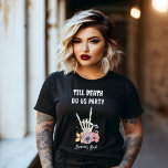 T-shirt Jusqu'à la mort faisons-nous la fête bachelorée<br><div class="desc">Jusqu'à la mort faisons-nous parti bachelorette parti nom personnalisé imprimé t-shirt mariées cadeaux fête de mariée faveurs,  noir avec squelette gothique brideal parti t-shirt</div>