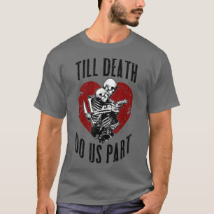 T-shirt Jusqu'à la mort faisons-nous partie Squelette Mari