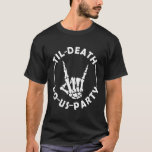 T-shirt Jusqu'À La Mort Fête-Nous Squelette Main Avec Bagu<br><div class="desc">Jusqu'À La Mort Fêtons-Nous Squelette Main Avec Bachelorette Bague</div>