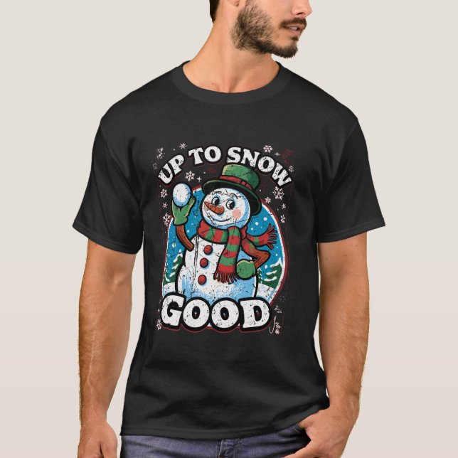 T-shirt Jusqu'à la neige bon drôle Snowman moche Noël mign (Devant)