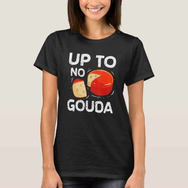 T-shirt Jusqu'À Pas De Fromage Gouda Cheesy (Devant)
