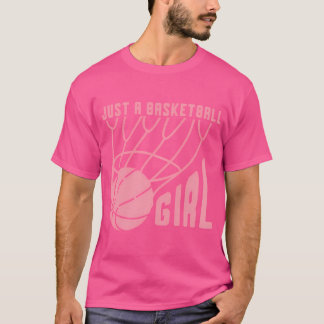 T-shirt Just A Basketball Girl Basketball Player Women Bas