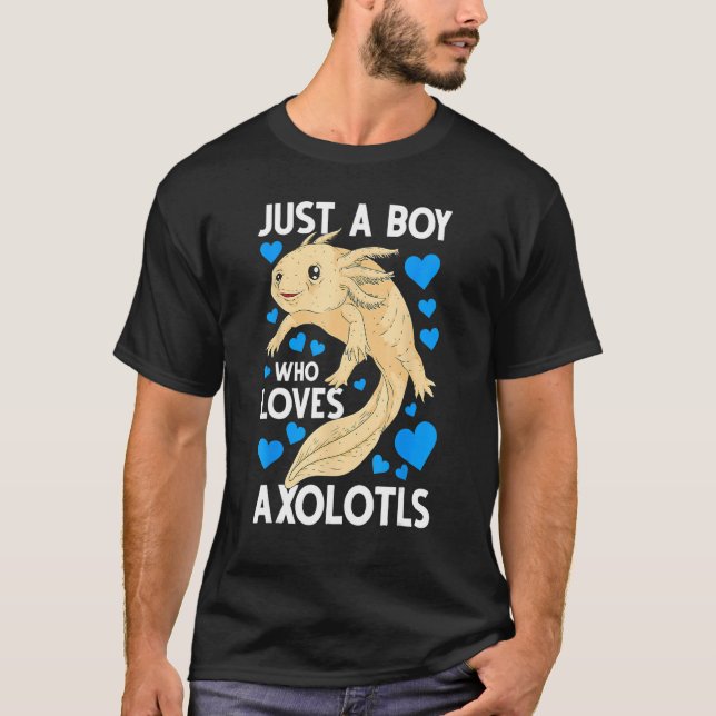 T-shirt Just A Boy Who Loves Axolotls Mexican Salamander A (Devant)