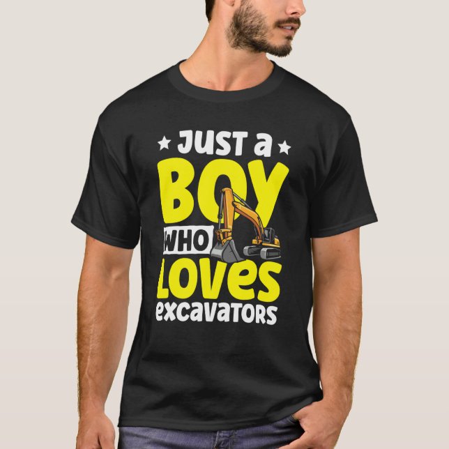 T-shirt Just a Boy Who Loves Excavators Construction Excav (Devant)