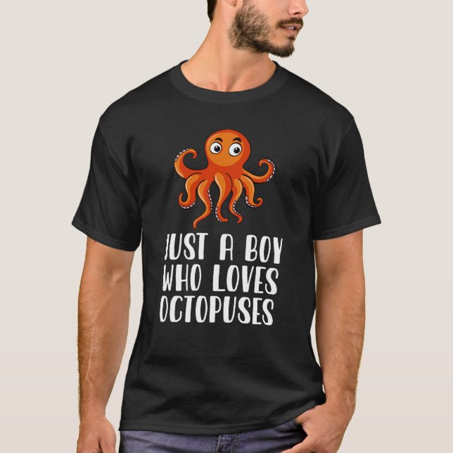 T-shirt Just A Boy Who Loves Octopuses  (Devant)