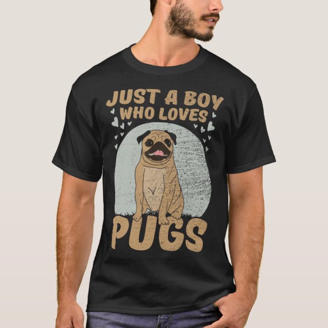 T-shirt Just A Boy Who Loves Pugs (Devant)