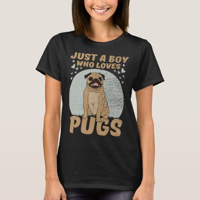 T-shirt Just A Boy Who Loves Pugs (Devant)
