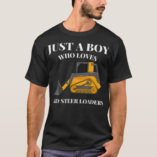 T-shirt Just A Boy Who Loves Skid Steer Loaders Constructi (Devant)