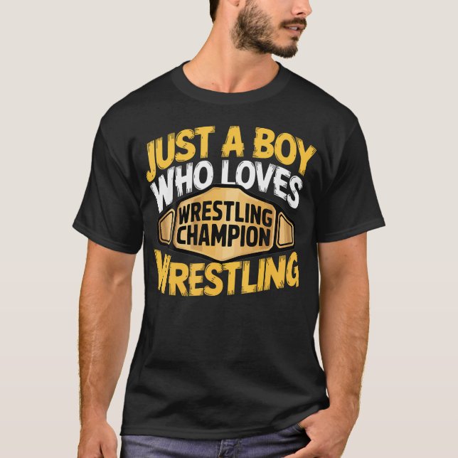T-shirt Just A Boy Who Loves Wrestling Wrestler Championsh (Devant)