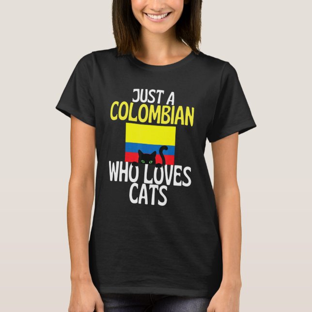 T-shirt Just A Colombian Who Loves Cats For all of Colombi (Devant)