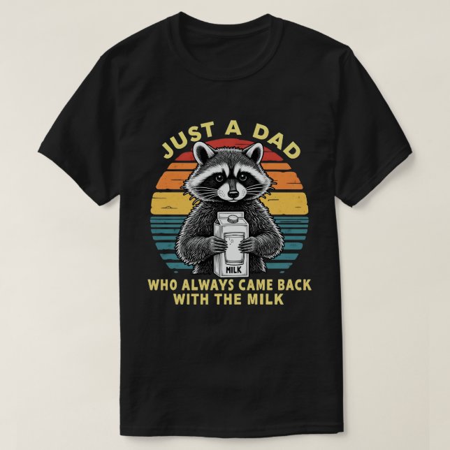 T-shirt Just A Dad Who Always Came Back With The Milk (Design devant)