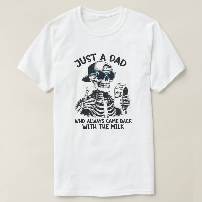 T-shirt Just a dad who always came back with the milk (Design devant)