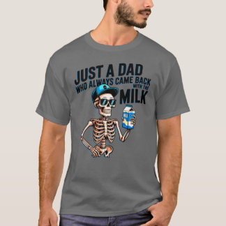 T-shirt Just A Dad Who Always Came Back withhe Milk boy