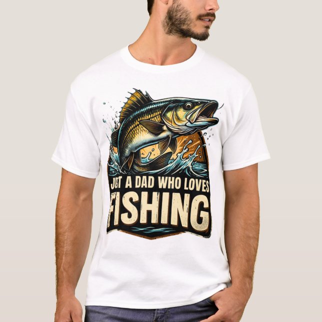 T-shirt Just a Dad Who Loves Fishing Shirt (Devant)