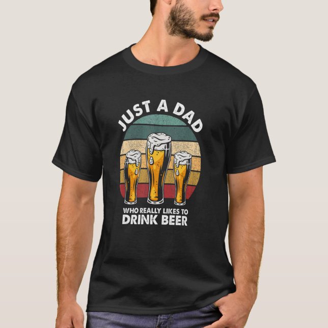 T-shirt Just A Dad Who Really Loves to Drink Beer   Mother (Devant)