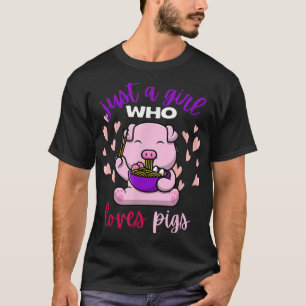 T-shirt Just a Girl That Loves Pigs Cute Pig Eating Ramen