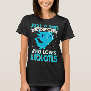 T-shirt Just A Girl Who Loves Axolotls Cute Axolotl
