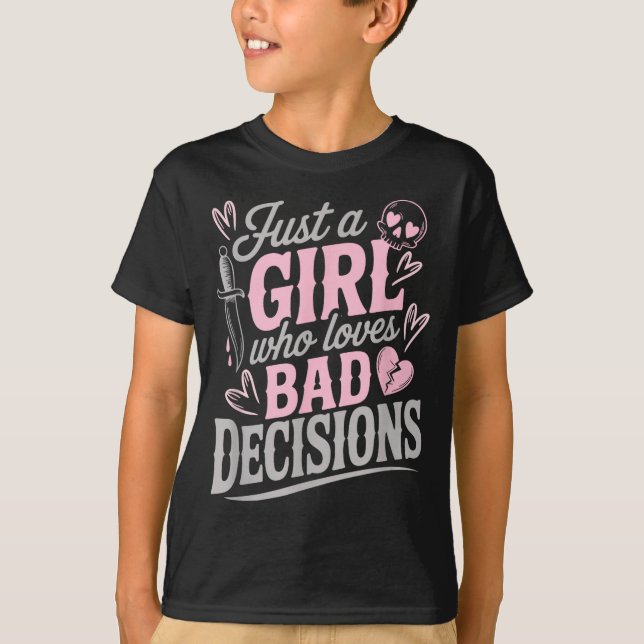 T-shirt Just A Girl Who Loves Bad Decisions Funny Sarcasti (Devant)