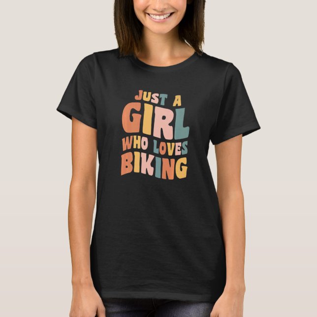T-shirt Just A Girl Who Loves Biking Apparel Cycling Quote (Devant)