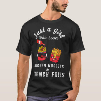 T-shirt Just A Girl Who Loves Chicken Nuggets And French F