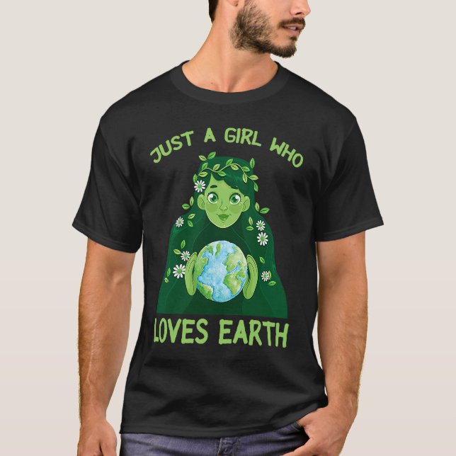 T-shirt Just A Girl Who Loves Earth Day Mother Cute Girl P (Devant)